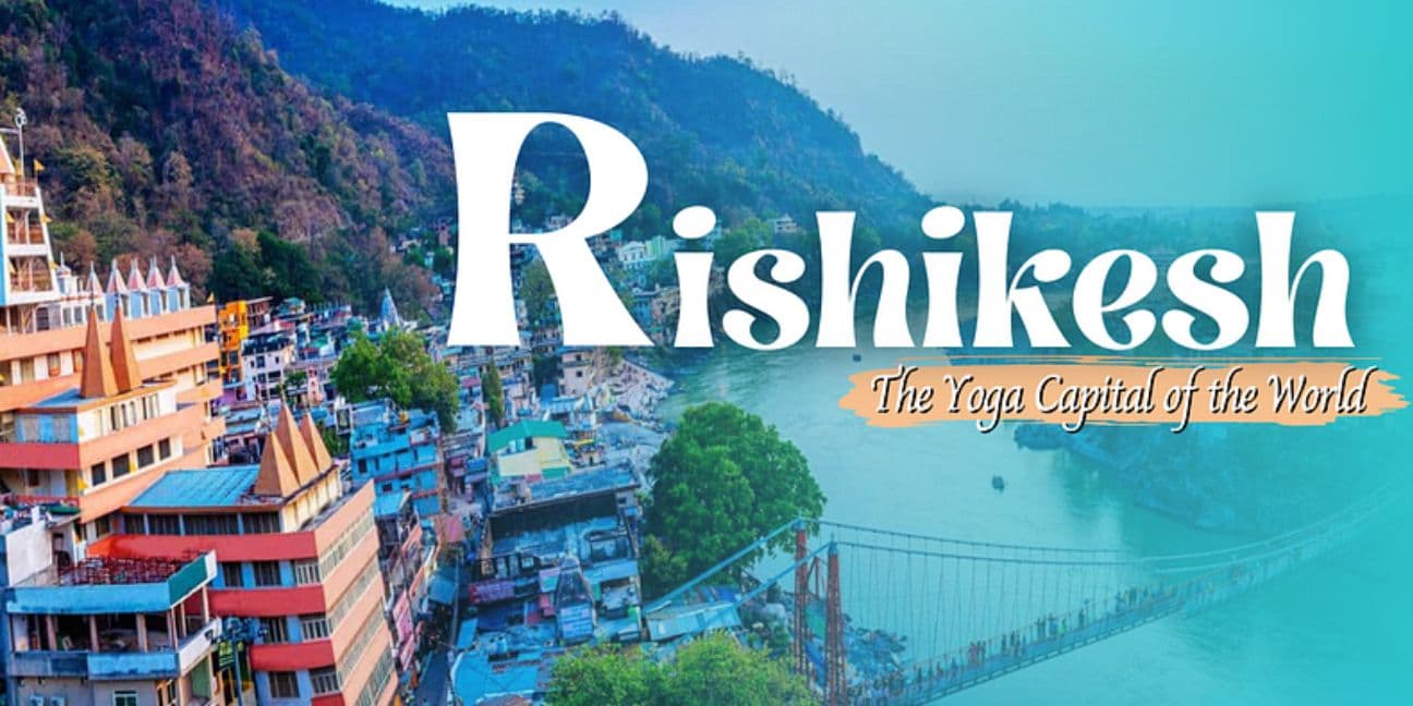 Why Rishikesh is the Perfect Destination for Yoga Lovers and Adventure Seekers Alike