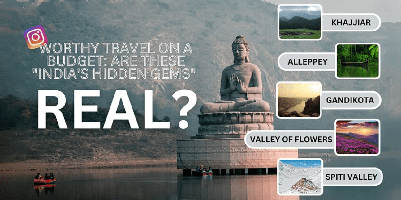 Instagram-Worthy Travel on a Budget: Are These “India’s Hidden Gems” Real?